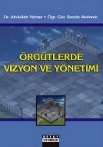 Örgütlerde Vizyon ve Yönetimi                                                                                                                                                                                                                                  