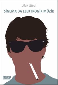 Sinema’da Elektronik Müzik                                                                                                                                                                                                                                     
