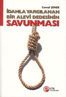 İdamla Yargılanan Bir Alevi Dedesinin Savunması                                                                                                                                                                                                                