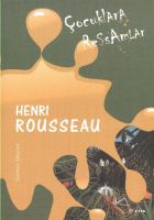 Çocuklara Ressamlar - Henri Rousseau                                                                                                                                                                                                                           