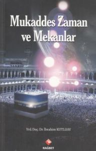 Mukaddes Zaman ve Mekanlar                                                                                                                                                                                                                                     