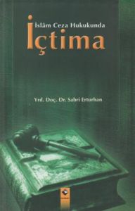 İslam Ceza Hukukunda İçtima                                                                                                                                                                                                                                    