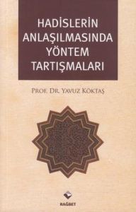 Hadislerin Anlaşılmasında Yöntem Tartışmaları                                                                                                                                                                                                                  