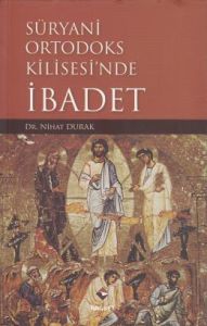 Süryani Ortodoks Kilisesi'nde İbadet                                                                                                                                                                                                                           