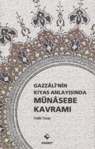 Gazzali'nin Kıyas Anlayışında Münasebe Kavramı                                                                                                                                                                                                                 