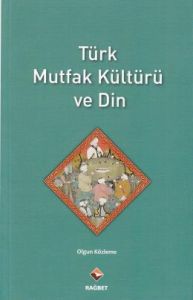 Türk Mutfak Kültürü ve Din                                                                                                                                                                                                                                     