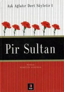 Aşk Ağlatır Dert Söyletir 1 - Pir Sultan                                                                                                                                                                                                                       