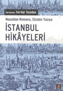İstanbul Hikayeleri - Masaldan Romana, Sözden Yazı                                                                                                                                                                                                             