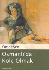 Osmanlı'da Köle Olmak                                                                                                                                                                                                                                          