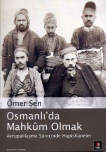 Osmanlı'da Mahkum Olmak                                                                                                                                                                                                                                        