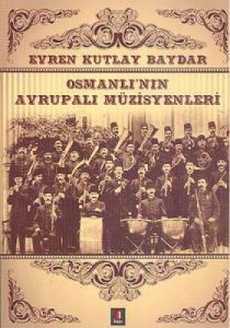 Osmanlı'nın Avrupalı Müzisyenleri                                                                                                                                                                                                                              