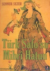 Türk Safo''su Mihri Hatun                                                                                                                                                                                                                                      