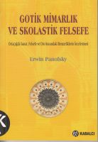 Gotik Mimarlık Ve Skolastik Felsefe                                                                                                                                                                                                                            
