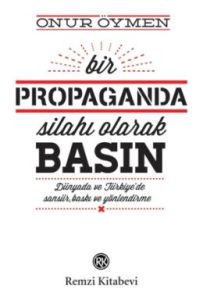 Bir Propaganda Silahı Olarak Basın                                                                                                                                                                                                                             