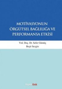 Motivasyonun Örgütsel Bağlılığa ve Performansa Etk                                                                                                                                                                                                             