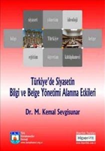 Türkiye'de Siyasetin Bilgi ve Belge Yönetimi Alanı                                                                                                                                                                                                             