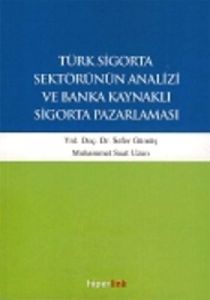 Türk Sigorta Sektörünün Analizi ve Banka Kaynaklı                                                                                                                                                                                                              