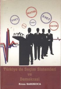 Türkiye'de Seçim Sistemleri ve Demokrasi                                                                                                                                                                                                                       