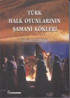 Türk Halk Oyunlarının Şamani Kökleri                                                                                                                                                                                                                           