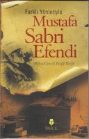 Farklı Yönleriyle Mustafa Sabri Efendi                                                                                                                                                                                                                         
