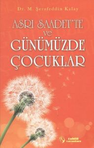 Asrı Saadet'te ve Günümüzde Çocuklar                                                                                                                                                                                                                           