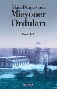 İslam Dünyasında Misyoner Orduları                                                                                                                                                                                                                             