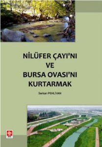 Nilüfer Çayı'nı ve Bursa Ovası'nı Kurtarmak                                                                                                                                                                                                                    