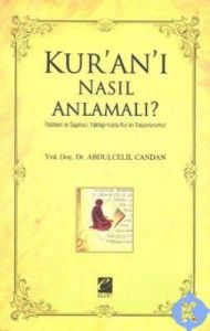 Kur'an'ı Nasıl Anlamalı?                                                                                                                                                                                                                                       