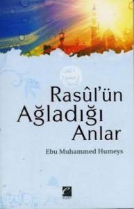 Rasul'ün Ağladığı Anlar                                                                                                                                                                                                                                        