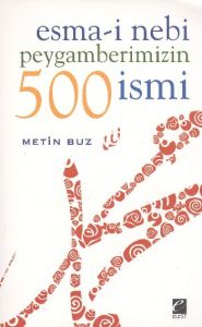 Esma-i Nebi Peygamberimizin 500 İsmi                                                                                                                                                                                                                           