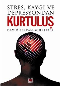 Stres, Kaygı ve Depresyondan Kurtuluş                                                                                                                                                                                                                          