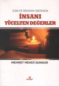 İlim ve İrfan Işığında İnsanı Yücelten değerler                                                                                                                                                                                                                
