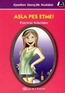 Asla Pes Etme!                                                                                                                                                                                                                                                 