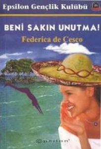 Beni Sakın Unutma!                                                                                                                                                                                                                                             
