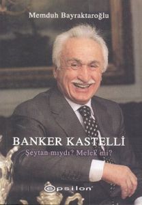 Banker Kastelli Şeytan mıydı? Melek mi?                                                                                                                                                                                                                        