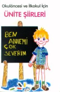 Okulöncesi ve İlkokul İçin Ünite Şiirleri                                                                                                                                                                                                                      