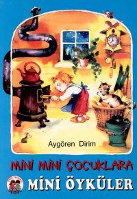 Mini Mini Çocuklara Mini Öyküler                                                                                                                                                                                                                               