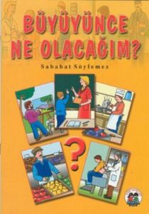 Büyüyünce Ne Olacağım?                                                                                                                                                                                                                                         