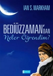 Bediüzzaman'dan Neler Öğrendim?                                                                                                                                                                                                                                