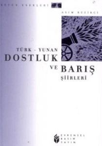 Türk - Yunan Dostluk ve Barış Şiirleri                                                                                                                                                                                                                         