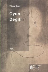 Oyun Değil!                                                                                                                                                                                                                                                    
