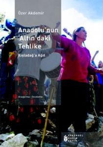 Anadolu'nun Altın'daki Tehlike                                                                                                                                                                                                                                 