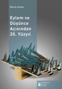 Eylem ve Düşünce Açısından 20. Yüzyıl                                                                                                                                                                                                                          