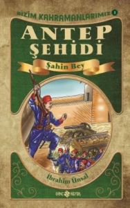 Antep Şehidi Şahin Bey                                                                                                                                                                                                                                         