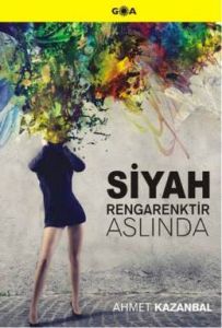 Siyah Rengarenktir Aslında                                                                                                                                                                                                                                     