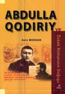 Abdullah Qodiriy ve Özbek Romanının Doğuşu                                                                                                                                                                                                                     