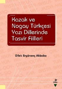 Kazak ve Nogay Tükçesi Yazı Dillerinde Tasvir Fiil                                                                                                                                                                                                             