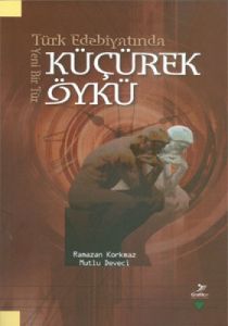 Türk Edebiyatında Yeni Bir Tür Küçürek Öykü                                                                                                                                                                                                                    