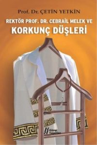 Rektör Prof. Dr. Cebrail Melek ve Korkunç Düşleri                                                                                                                                                                                                              