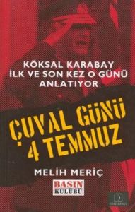 Çuval Günü 4 Temmuz  Köksal Karabay İlk ve Son Kez                                                                                                                                                                                                             